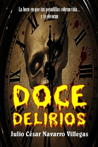Doce delirios: La hora en que tus pesadillas cobran vida... y te devoran (Paperback)