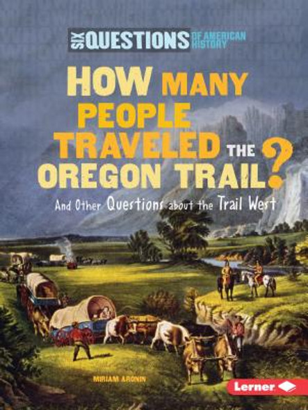 How Many People Traveled the Oregon Trail?: And Other Questions about the Trail West (Paperback)