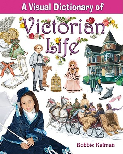 A Visual Dictionary of Victorian Life (Library Binding)