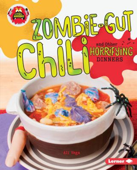 Zombie-Gut Chili and Other Horrifying Dinners (Library Binding)