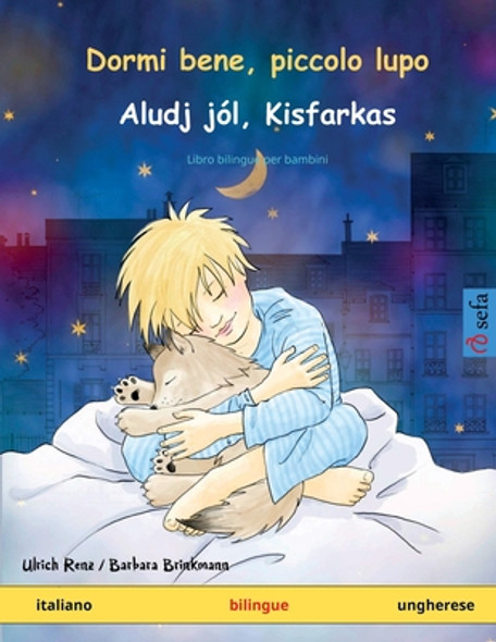 Dormi bene, piccolo lupo - Aludj jól, Kisfarkas (italiano - ungherese) (Paperback)