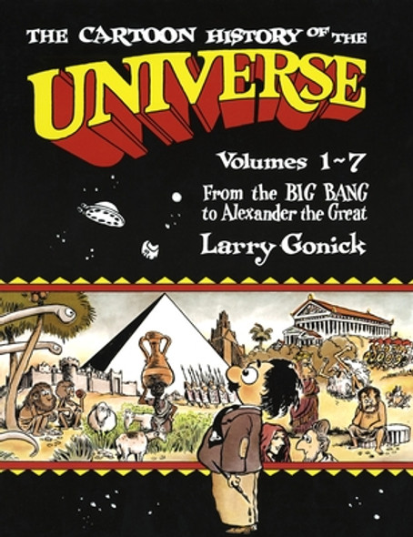 The Cartoon History of the Universe: Volumes 1-7: From the Big Bang to Alexander the Great (Paperback)