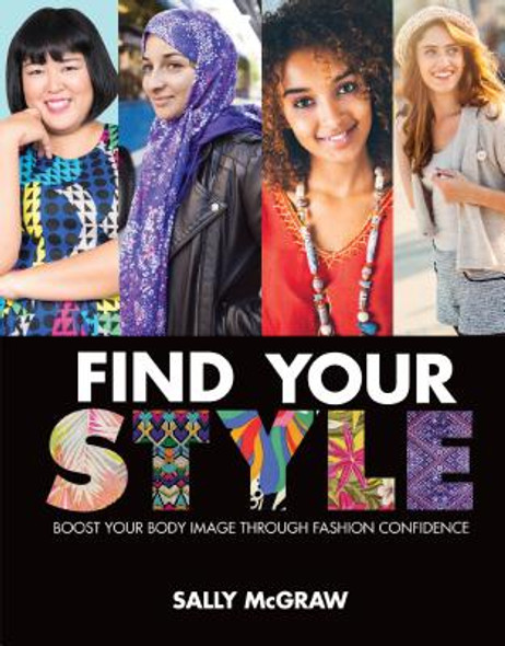 Find Your Style: Boost Your Body Image Through Fashion Confidence (Library Binding)