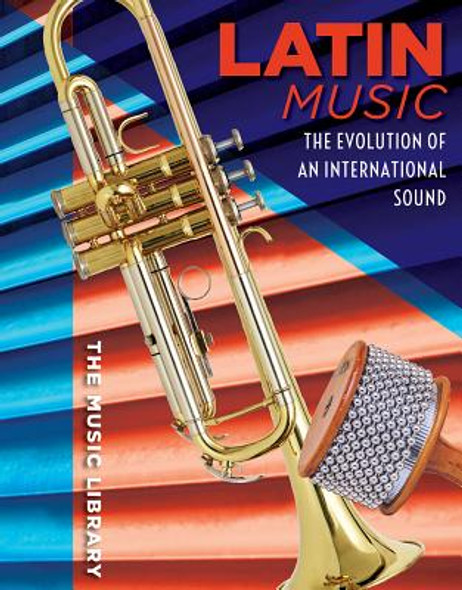 Latin Music: The Evolution of an International Sound (Library Binding)