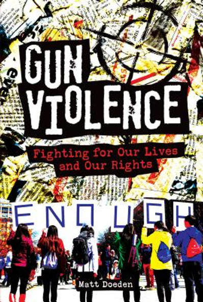 Gun Violence: Fighting for Our Lives and Our Rights (Library Binding)