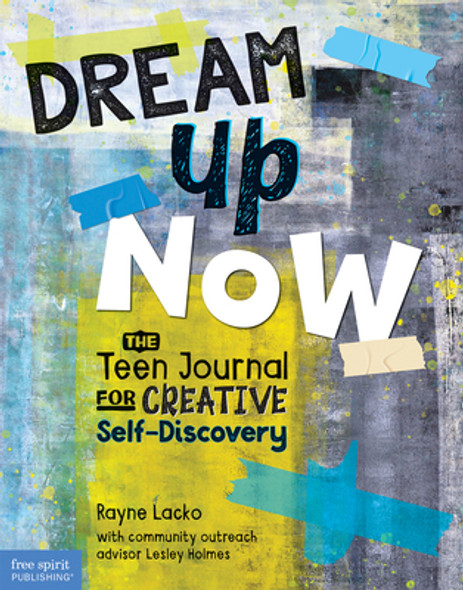 Dream Up Now (Tm): The Teen Journal for Creative Self-Discovery (Paperback)