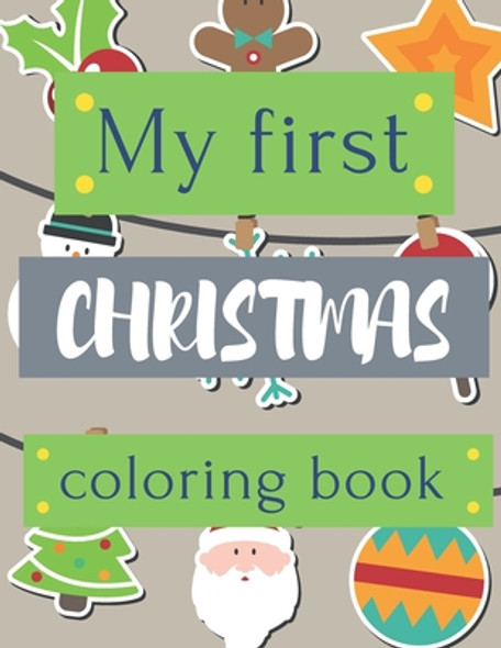My first Christmas Coloring Book: 40 Amazing Big and Funny Christmas ilustration to color for Toddler & Kids. Great Gift Ideas. (Paperback)