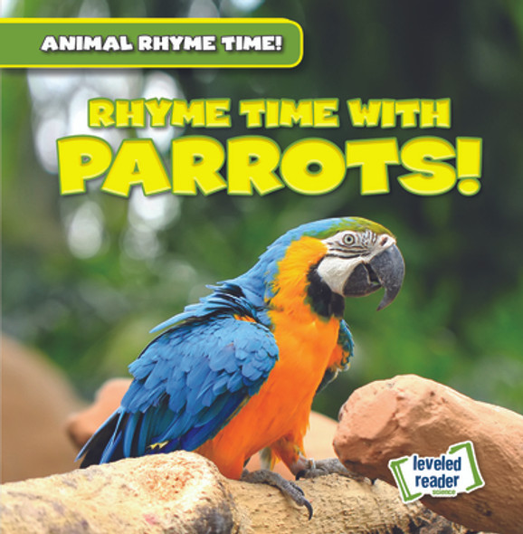 Rhyme Time with Parrots! (Library Binding)
