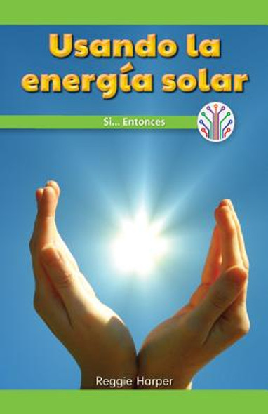 Usando La Energía Solar: Si...Entonces (Using the Sun's Energy: If...Then) (Paperback)
