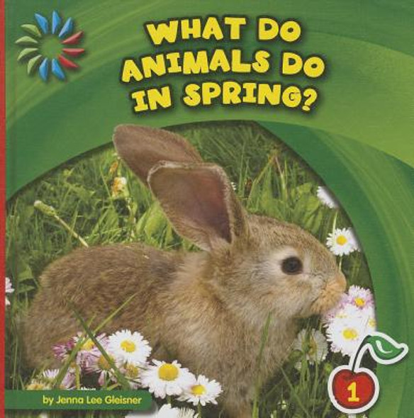 What Do Animals Do in Spring? (Library Binding) What Do Animals Do in Spring? (Library Binding)