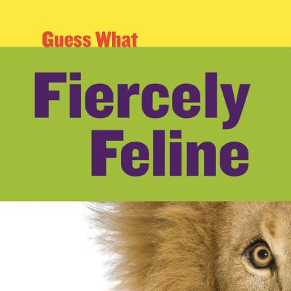 Fiercely Feline: Lion (Library Binding)