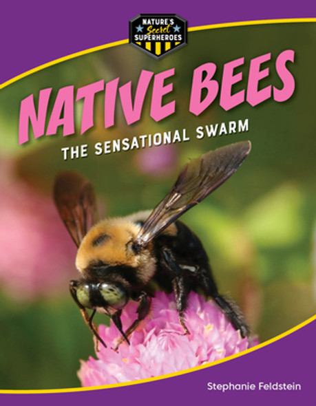 Native Bees: The Sensational Swarm (Library Binding) Native Bees: The Sensational Swarm (Library Binding)