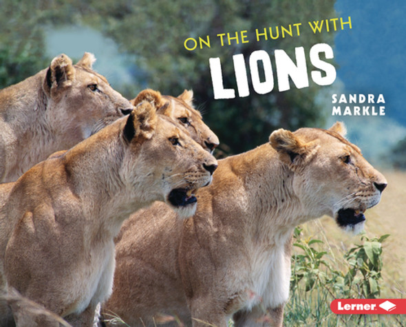 On the Hunt with Lions (Library Binding)