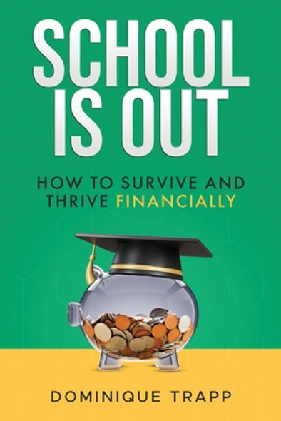 School Is Out: How to Survive and Thrive Financially (Paperback)