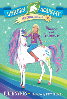 Unicorn Academy Nature Magic #2: Phoebe and Shimmer (Library Binding)