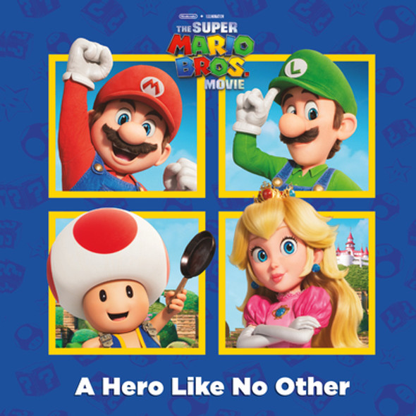 A Hero Like No Other (Nintendo(r) and Illumination Present the Super Mario Bros. Movie) (Paperback) A Hero Like No Other (Nintendo(r) and Illumination Present the Super Mario Bros. Movie) (Paperback)