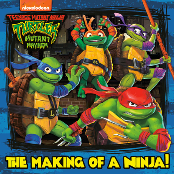 The Making of a Ninja! (Teenage Mutant Ninja Turtles: Mutant Mayhem) (Paperback)