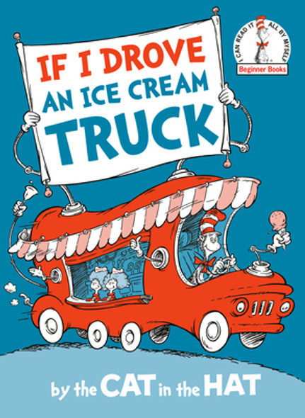 If I Drove an Ice Cream Truck--By the Cat in the Hat (Hardcover)