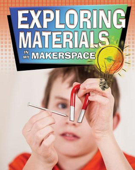 Exploring Materials in My Makerspace (Library Binding)