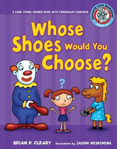 #6 Whose Shoes Would You Choose?: A Long Vowel Sounds Book with Consonant Digraphs (Library Binding)