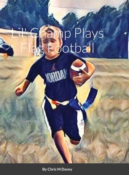 Lil' Champ Plays Flag Football (Hardcover)