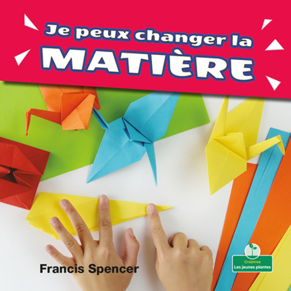 Je Peux Changer La Matière (I Can Change Matter) (Paperback)