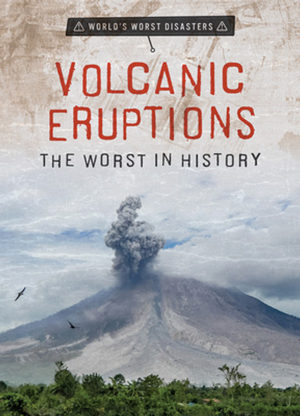 Volcanic Eruptions: The Worst in History (Library Binding)