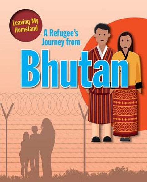 A Refugee's Journey from Bhutan (Library Binding)