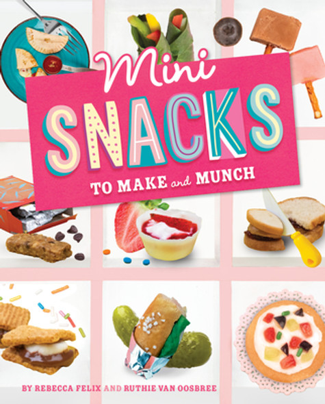 Mini Snacks to Make and Munch (Hardcover)