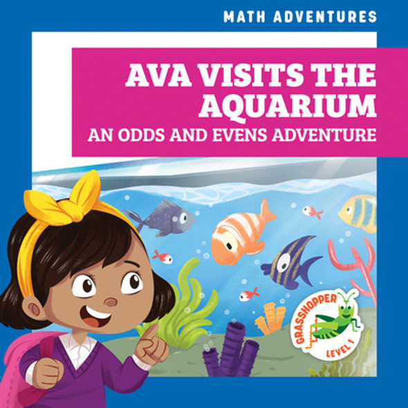 Ava Visits the Aquarium: An Odds and Evens Adventure (Library Binding)