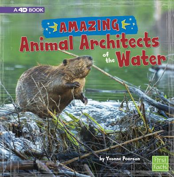 Amazing Animal Architects of the Water: A 4D Book (Hardcover)