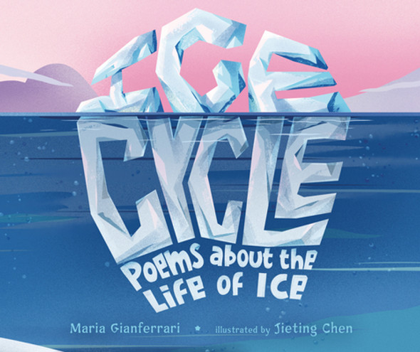 Ice Cycle: Poems about the Life of Ice (Hardcover)