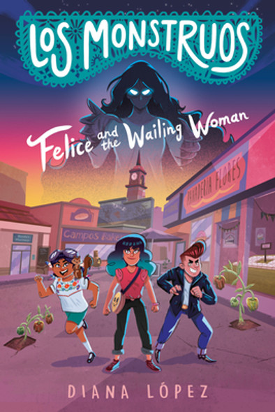 Los Monstruos: Felice and the Wailing Woman (Paperback) Los Monstruos: Felice and the Wailing Woman (Paperback)