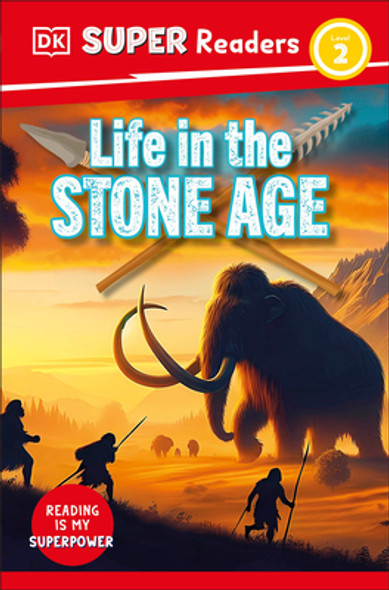 DK Super Readers Level 2 Life in the Stone Age (Paperback) DK Super Readers Level 2 Life in the Stone Age (Paperback)