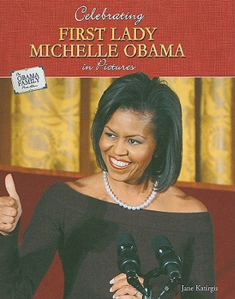 Celebrating First Lady Michelle Obama in Pictures (Library Binding)