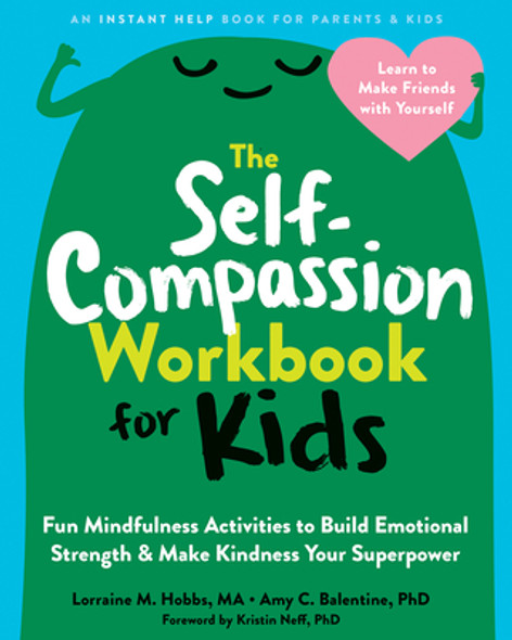 The Self-Compassion Workbook for Kids: Fun Mindfulness Activities to Build Emotional Strength and Make Kindness Your Superpower (Paperback)