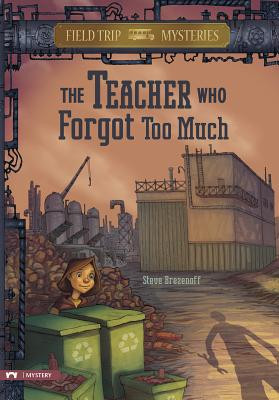 Field Trip Mysteries: The Teacher Who Forgot Too Much (Hardcover)
