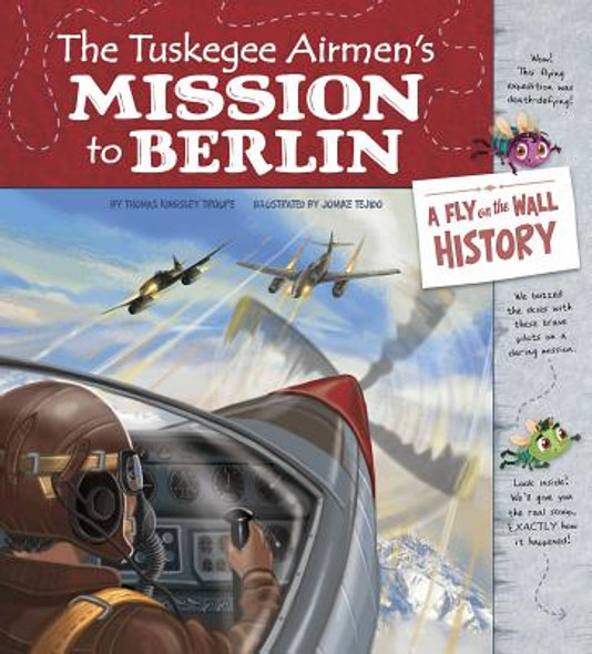 The Tuskegee Airmen's Mission to Berlin: A Fly on the Wall History (Hardcover)