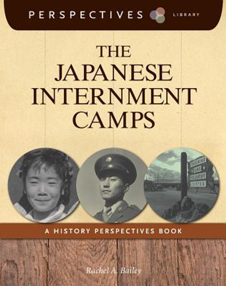 The Japanese Internment Camps: A History Perspectives Book (Library Binding) The Japanese Internment Camps: A History Perspectives Book (Library Binding)