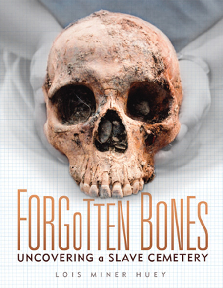 Forgotten Bones: Uncovering a Slave Cemetery (Paperback)