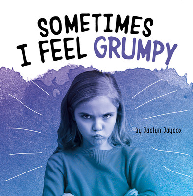 Sometimes I Feel Grumpy (Paperback)
