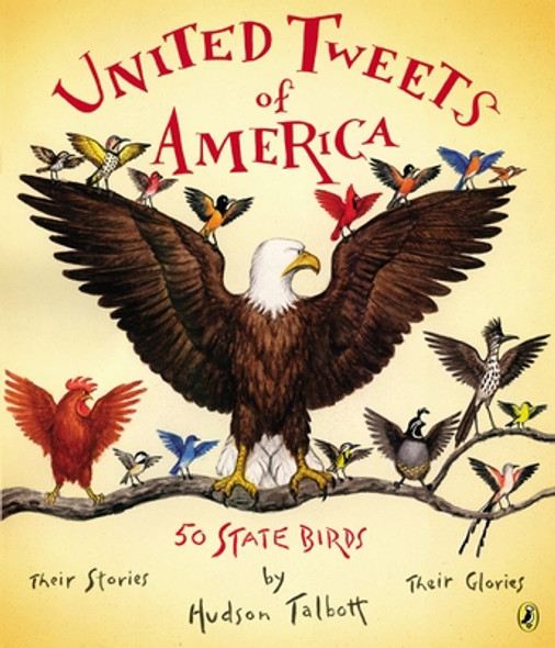 United Tweets of America: 50 State Birds Their Stories, Their Glories (Paperback)