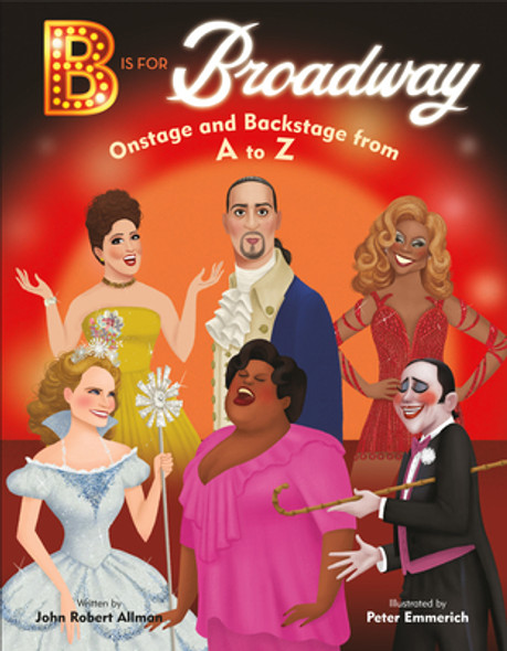 B Is for Broadway: Onstage and Backstage from A to Z (Hardcover)