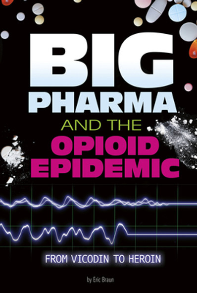 Big Pharma and the Opioid Epidemic: From Vicodin to Heroin (Paperback)