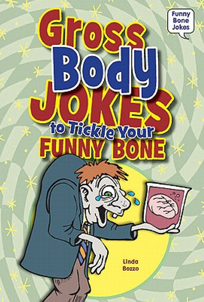 Gross Body Jokes to Tickle Your Funny Bone (Library Binding)