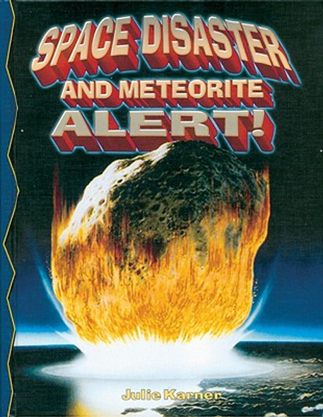 Space Disaster and Meteorite Alert! (Library Binding)