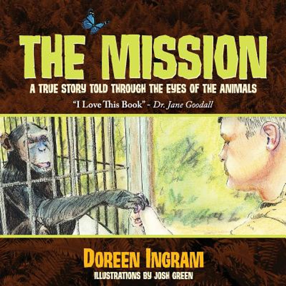 The Mission: A True Story Told Through the Eyes of the Animals (Paperback)