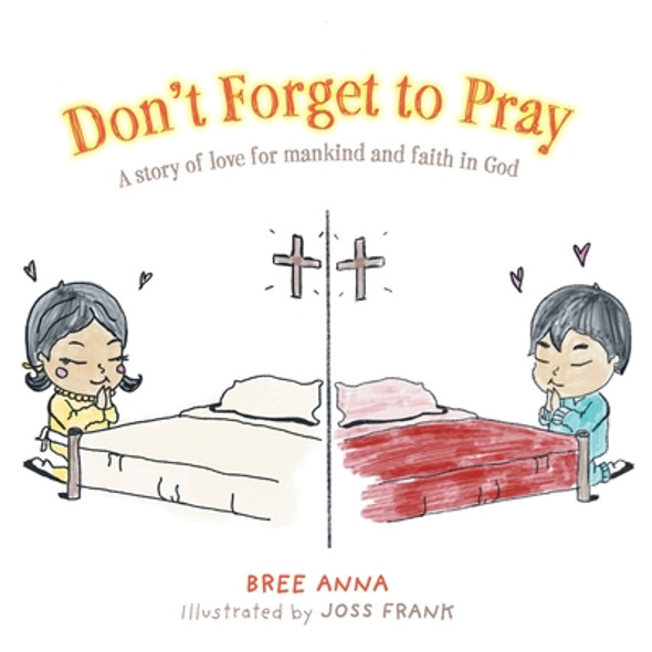 Don't Forget to Pray: A story of love for mankind and faith in God (Paperback)
