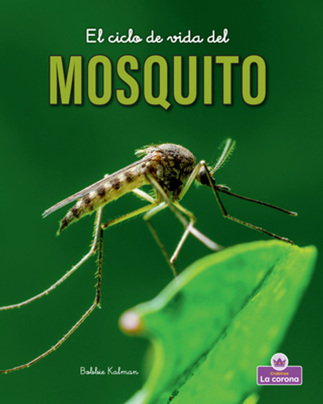 El Ciclo de Vida del Mosquito - Second Edition (the Life Cycle of a Mosquito) (Hardcover)