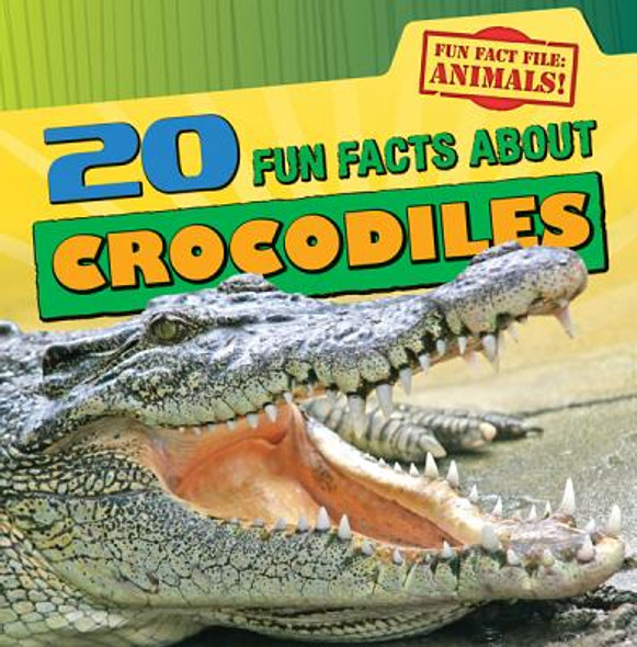 20 Fun Facts about Crocodiles (Library Binding)